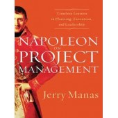 Napoleon on Project Management: Timeless Lessons in Planning, Execution, and Leadership by Jerry Manas 